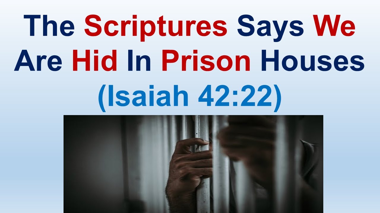 The Scriptures Says We Are Hid In Prison Houses (Isaiah 42:22) - YouTube