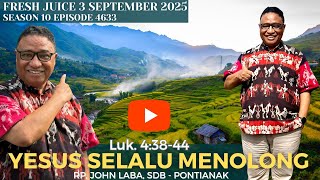 Jesus always helps - -Fresh Juice September 3, 2025 - RP. John Laba, SDB - Pontianak