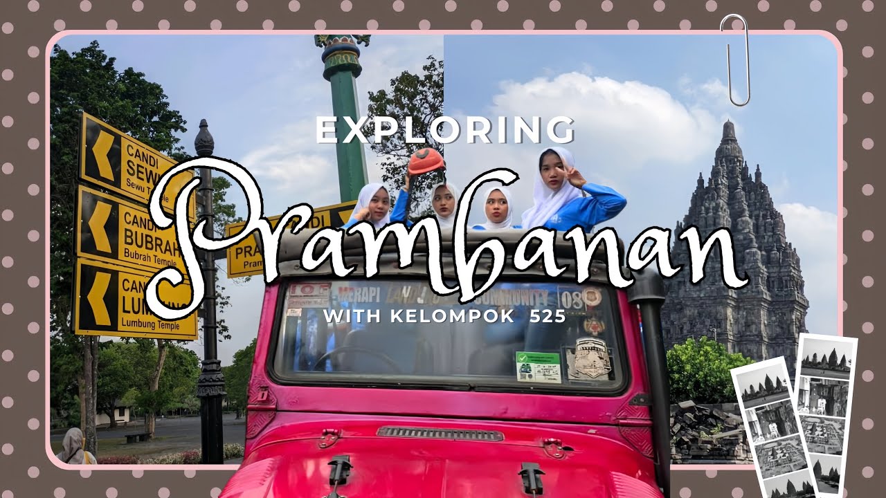 Exploring Prambanan Temple with Kelompok 525 | History & Visitor Experiences
