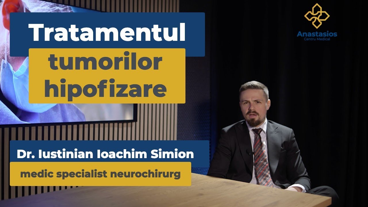 Tratamentul tumorilor hipofizare | Dr. Iustinian Ioachim Simion