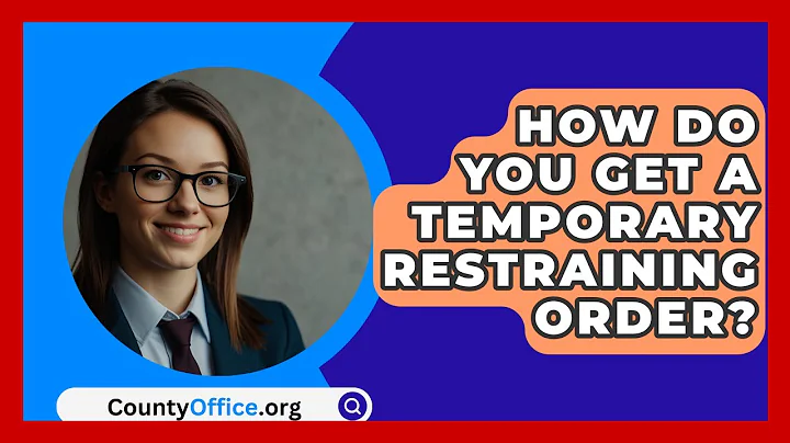 How Do You Get A Temporary Restraining Order? - CountyOffice.org