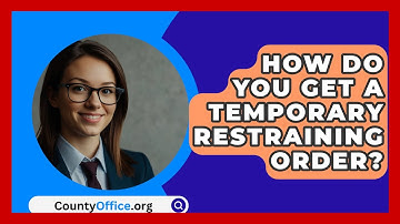 How Do You Get A Temporary Restraining Order? - CountyOffice.org