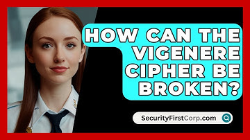 How Can The Vigenere Cipher Be Broken? - SecurityFirstCorp.com