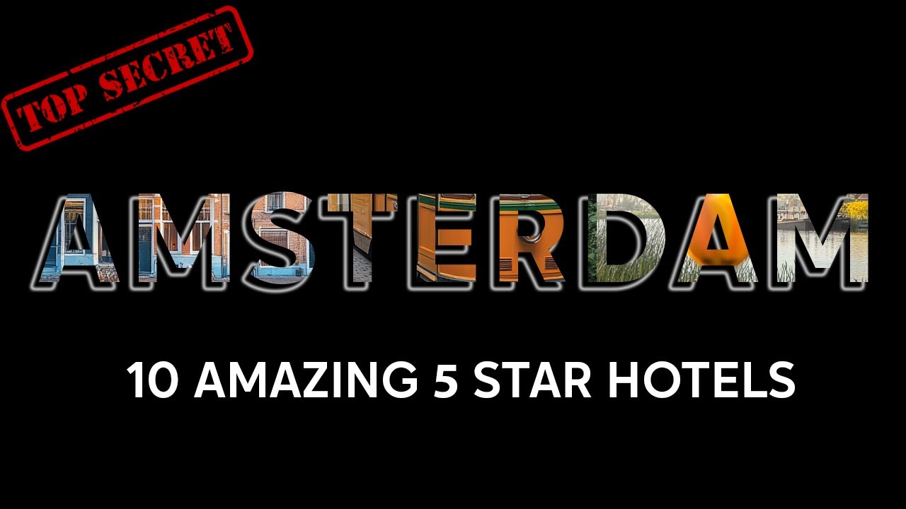 Amsterdam Secret: 10 Amazing 5-Star Hotels, 2024! 4K