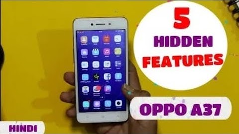 Top 5 Amazing Hidden Features Oppo A37