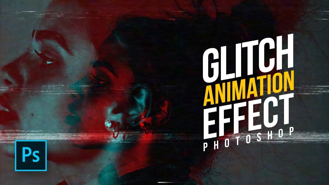 How To Create A Glitch Effect Animation In Photoshop Photoshop Tutorials Youtube