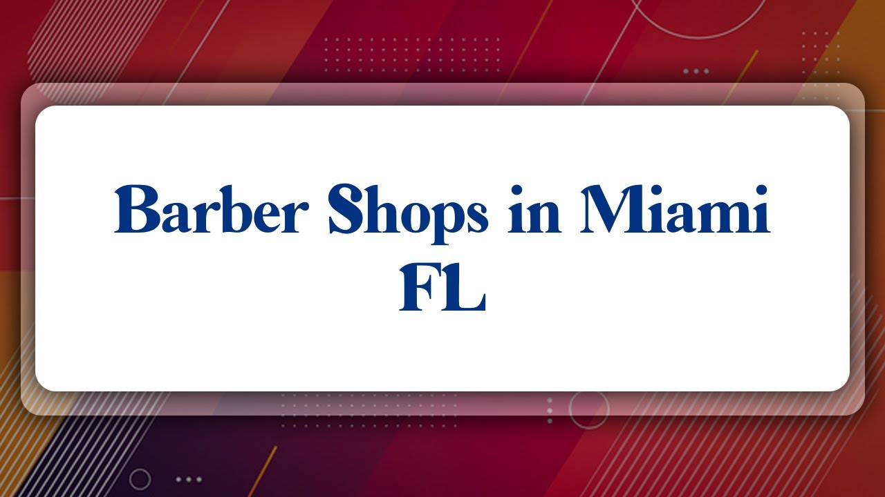 Top 10 Barber Shops in Miami, FL YouTube