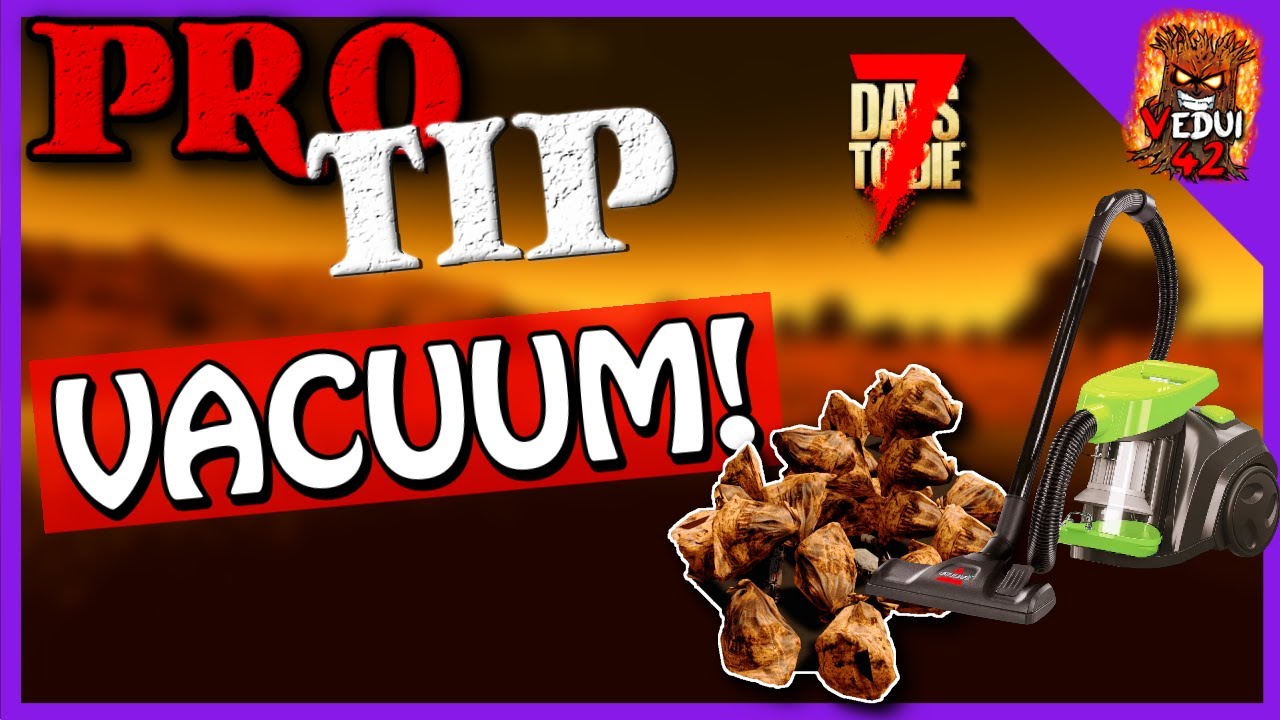 Learn to Vacuum in 7 Days To Die! Pro Tip! - YouTube