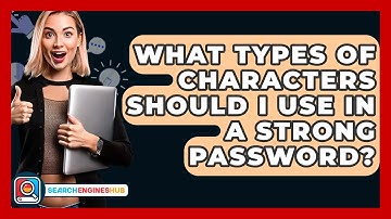 What Types Of Characters Should I Use In A Strong Password? - SearchEnginesHub.com