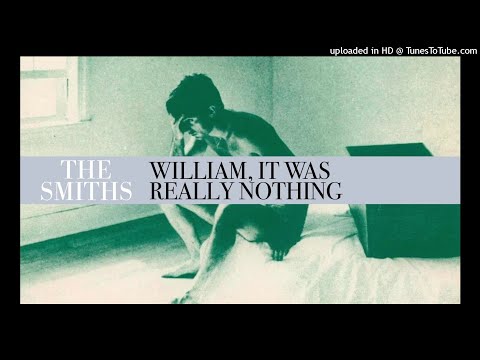 The Smiths - William, It Was Really Nothing (1984) - YouTube