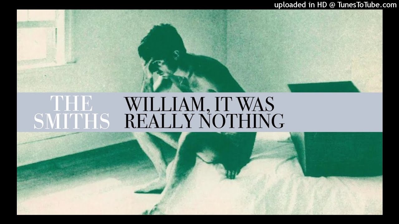 洋楽 The Smiths William It Was Really Nothing WILLIAM, IT WAS