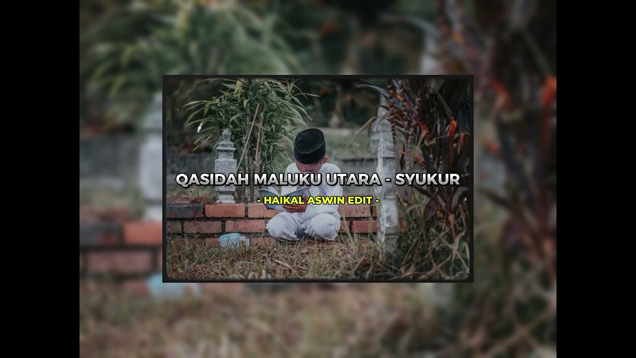 QASIDAH MALUKU UTARA - SYUKUR - HAIKAL ASWIN EDIT ✅️