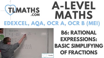 A-Level Maths: B6-15 Rational Expressions: Basic Simplifying of Fractions