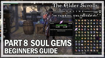ESO Beginners Guide to Success Part 8 - Soul Gems