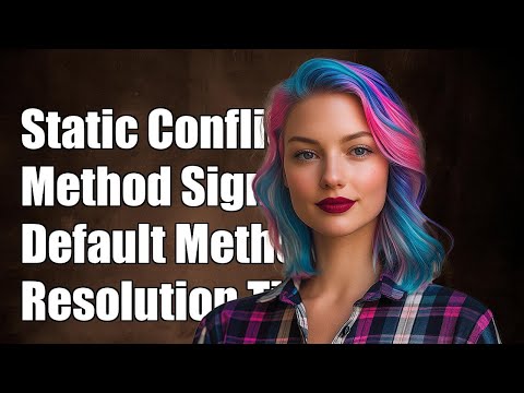 Resolving Static Method Signature Conflicts with Default Interface Methods