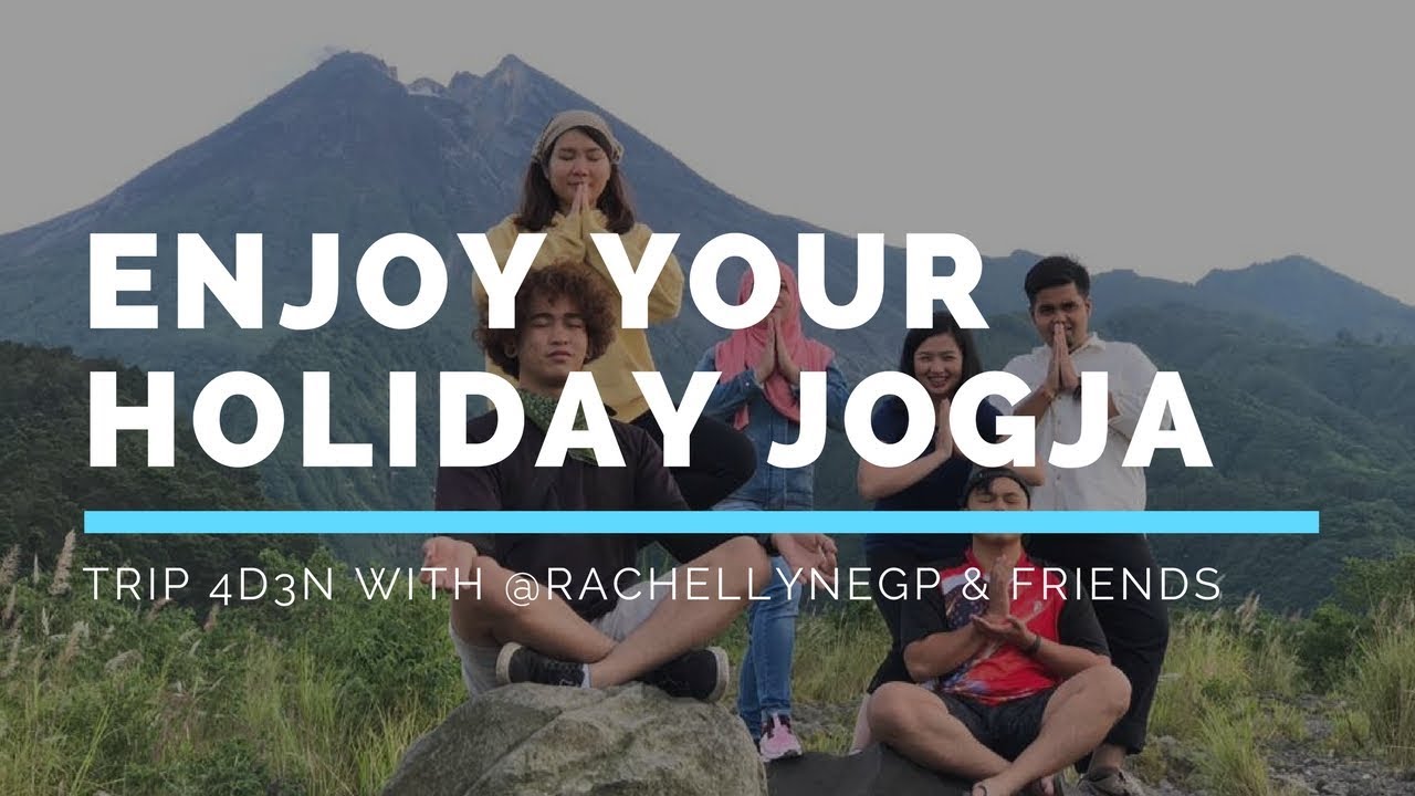 ENJOY YOUR HOLIDAY JOGJA - TRIP WITH @RACHELLYNEGP