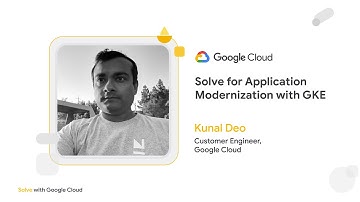 Solve for Application Modernisation with GKE