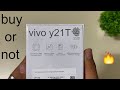 vivo y21t buy or not final review must watch before buy in hindi .