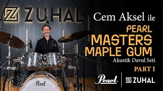 Pearl | Cem Aksel | Masters Maple Gum | PART 1: Tanıtım