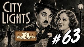 The 100 Greatest Movies Of All Time #63: City Lights (1931)