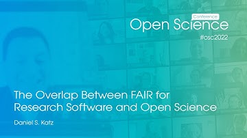Daniel S. Katz: The Overlap Between FAIR for Research Software and Open Science