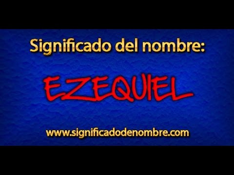 Significado de Ezequiel | ¿Qué significa Ezequiel?