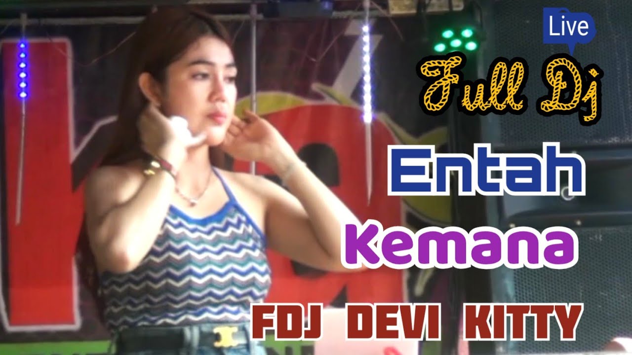 OT WIKA FULL DJ ENTAH KEMANA FDJ DEVI KITTY