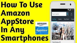How To Use Amazon Appstore In Any Smartphones | How To Download Amazon Appstore On Android | Amazon