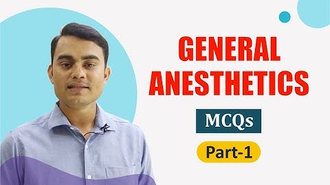 PART-1 | DRUGS ACTING ON CENTRAL NERVOUS SYSTEM (GENERAL ANAESTHETICS) MCQs WITH EXPLANATION