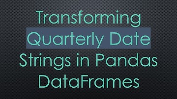 Transforming Quarterly Date Strings in Pandas DataFrames