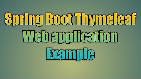 55.Spring Boot Thymeleaf Web application Example