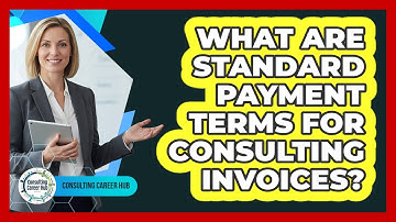 What Are Standard Payment Terms For Consulting Invoices?