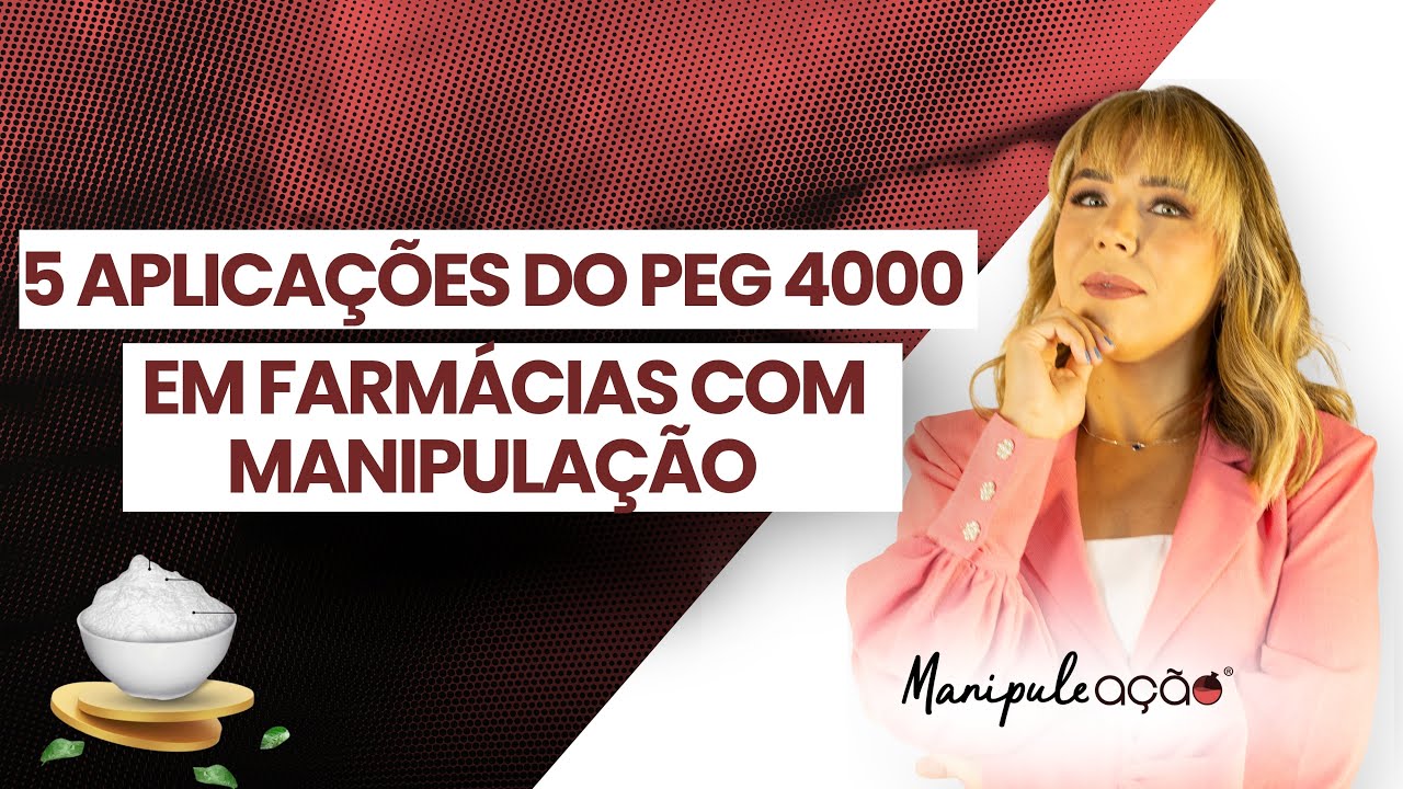 5 APLICAÇÕES DO PEG 4000 EM FARMÁCIAS COM MANIPULAÇÃO | MANIPULE AÇÃO 