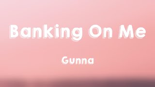 Banking On Me - Gunna [Lyrics Video] 🫣