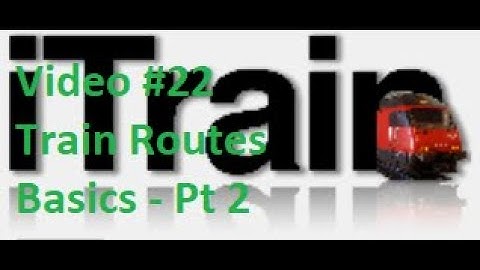 Video 22: Using iTrain Tutorial Series - Train Routes Basics Pt 2