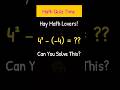 Math Challenge | 4² - (-4) =? 😎#maths #trending #shorts