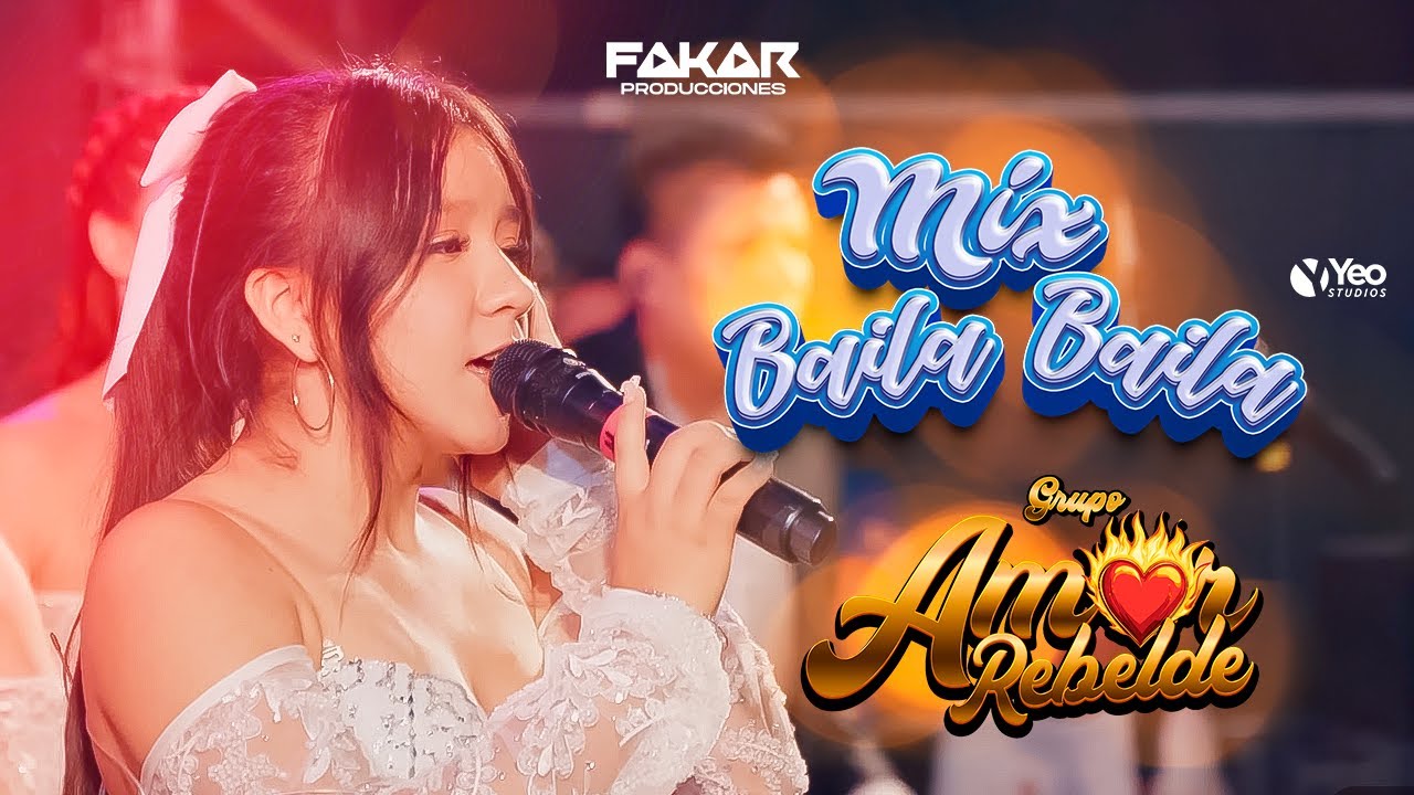 GRUPO AMOR REBELDE - MIX BAILA BAILA EN VIVO