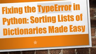 Fixing the TypeError in Python: Sorting Lists of Dictionaries Made Easy