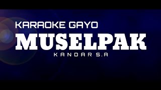 Video thumbnail of "Karaoke Gayo MUSELPAK // Kandar SA"