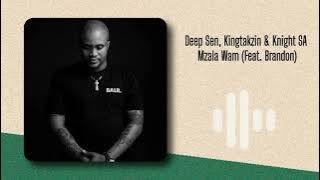 Deep Sen, KingTakzin & Knight SA - Mzala Wam( Feat. Brandon).mp3