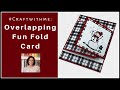 The Overlapping Fun Fold Card & Everything You Need to Know to Make It