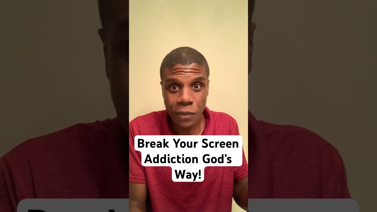 How To Break Your SCREEN ADDICTION God’s Way!