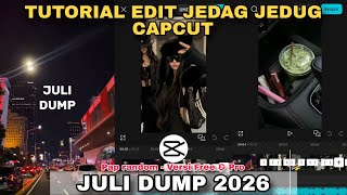 CapCut Jedag Jedug Edit Tutorial JULY DUMP 2026
