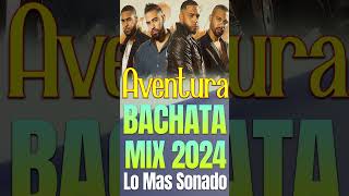 Aventura Mix / Aventura Sus Mejores Canciones