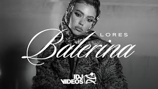 LORES - BALERINA (OFFICIAL VIDEO)