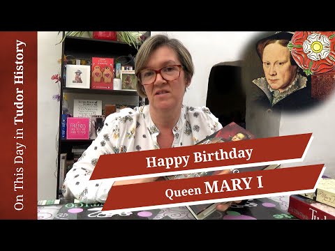 February 18 - Happy Birthday Queen Mary I