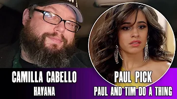 Camila Cabello "Havana" (Reaction) - Paul And Tim Do A Thing