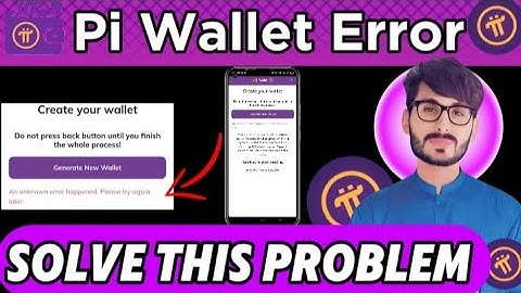 Pi Wallet Create Problem | An Unknown Error Happened Please Try Again Later | Pi Wallet Error |