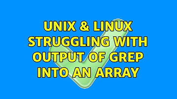 Unix & Linux: Struggling with output of grep into an array