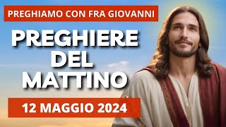Le Preghiere del Mattino di oggi 12 Maggio 2024 - Solennitร dell'Ascensione del Signore